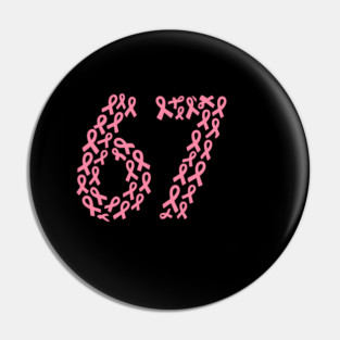 67 Meme with Breast Cancer Awareness Pin