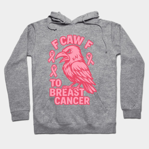 F Caw F to with Breast Cancer Awareness Hoodie by logiamerch