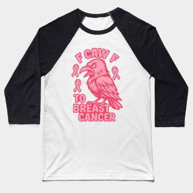 F Caw F to with Breast Cancer Awareness Baseball T-Shirt by logiamerch