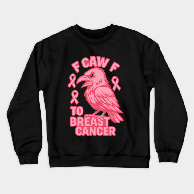 F Caw F to with Breast Cancer Awareness Crewneck Sweatshirt by logiamerch