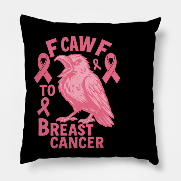 F Caw F to with Breast Cancer Awareness Pillow by logiamerch