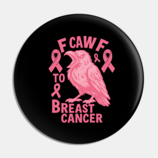 F Caw F to with Breast Cancer Awareness Pin