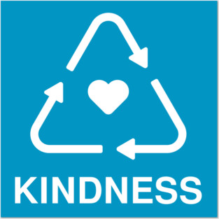 RECYCLE KINDNESS (WHITE) Posters and Art