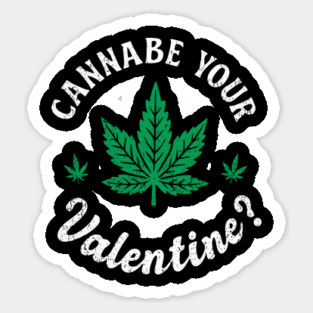 Cannabe Your Valentine? Funny Weed Couple Sticker