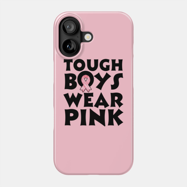 Tough Boys Wear Pink Phone Case by The WYLD Tribe