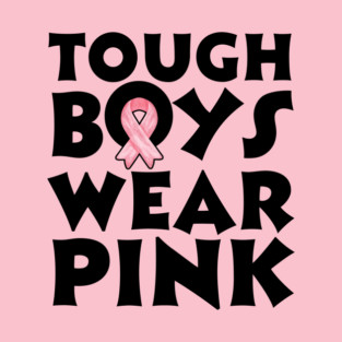 Tough Boys Wear Pink T-Shirt