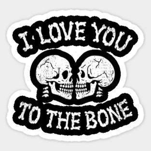 I Love You to the Bone Halloween Romance Sticker