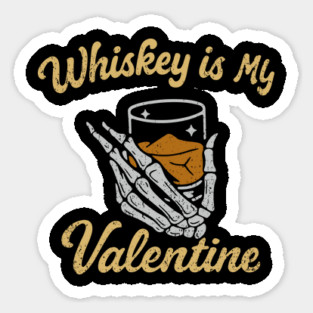Whiskey Is My Valentine Boozy Anti Romance Magnet