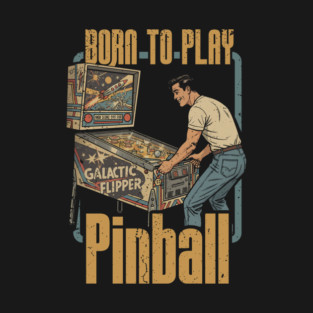Born To Play Pinball - Vintage T-Shirt