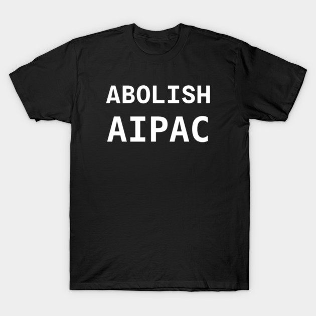 Abolish AIPAC T-Shirt by an whitestyle