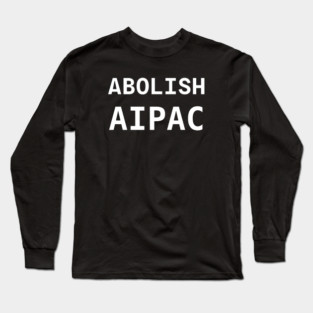 Abolish AIPAC Long Sleeve T-Shirt