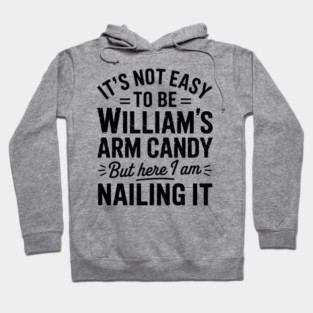 it's not easy to be William's arm candy but here i am nailing it Hoodie