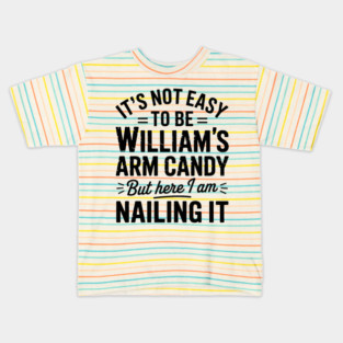 it's not easy to be William's arm candy but here i am nailing it Kids T-Shirt