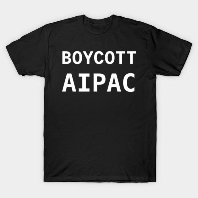 BOYCOTT AIPAC T-Shirt by an whitestyle
