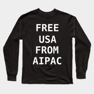 Free Usa from AIPAC Long Sleeve T-Shirt