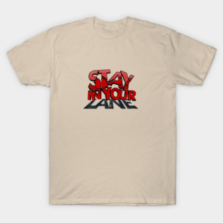 Stay in your line T-Shirt
