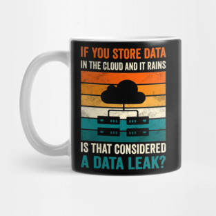 Cloud Data Leak Funny Tech Joke Server Rain Retro Data Analyst Mug