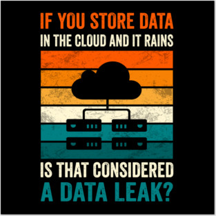 Cloud Data Leak Funny Tech Joke Server Rain Retro Data Analyst Posters and Art