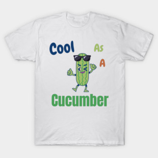 Cool as A cucumber T-Shirt
