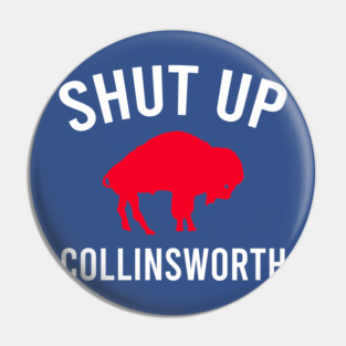 Shut up collinsworth Pin