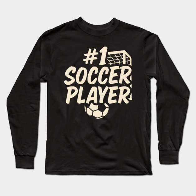 #1 Soccer Player Graphic – Funny Sports Athlete Gift Artwork Long Sleeve T-Shirt by MakerMind8.2