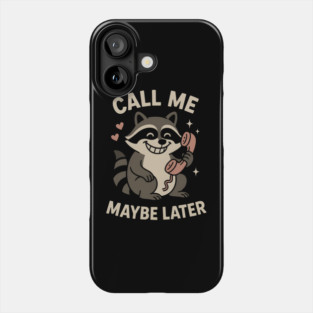 Call Me Maybe Later Raccoon Art – Funny Cute Animal Phone Design Phone Case