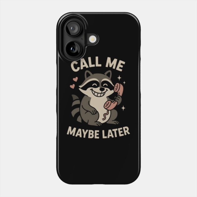 Call Me Maybe Later Raccoon Art – Funny Cute Animal Phone Design Phone Case by MakerMind8.2