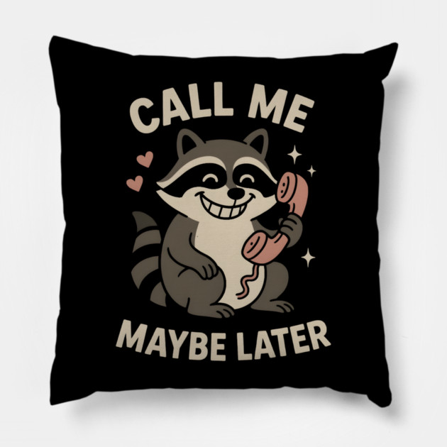 Call Me Maybe Later Raccoon Art – Funny Cute Animal Phone Design Pillow by MakerMind8.2