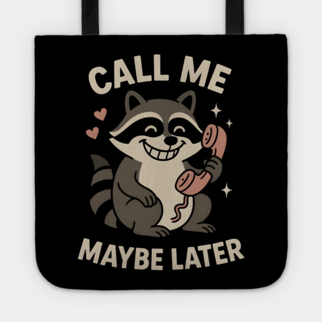 Call Me Maybe Later Raccoon Art – Funny Cute Animal Phone Design Tote by MakerMind8.2