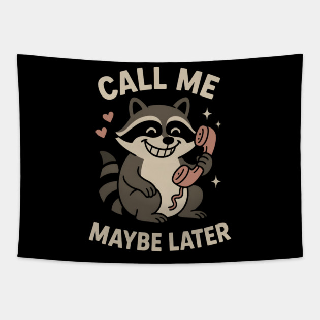 Call Me Maybe Later Raccoon Art – Funny Cute Animal Phone Design Tapestry by MakerMind8.2