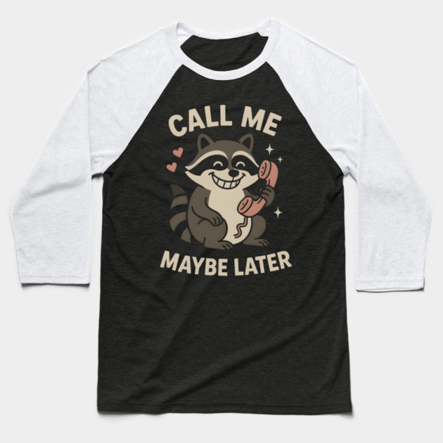 Call Me Maybe Later Raccoon Art – Funny Cute Animal Phone Design Baseball T-Shirt by MakerMind8.2