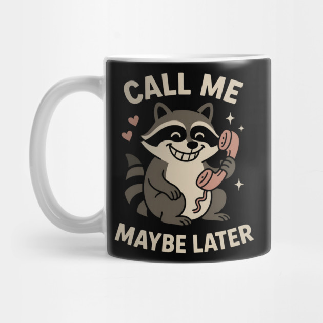 Call Me Maybe Later Raccoon Art – Funny Cute Animal Phone Design by MakerMind8.2