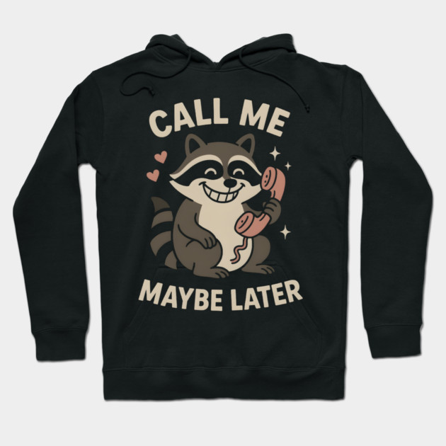 Call Me Maybe Later Raccoon Art – Funny Cute Animal Phone Design Hoodie by MakerMind8.2