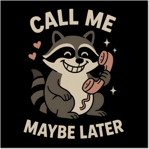 Call Me Maybe Later Raccoon Art – Funny Cute Animal Phone Design Wall Art by MakerMind8.2