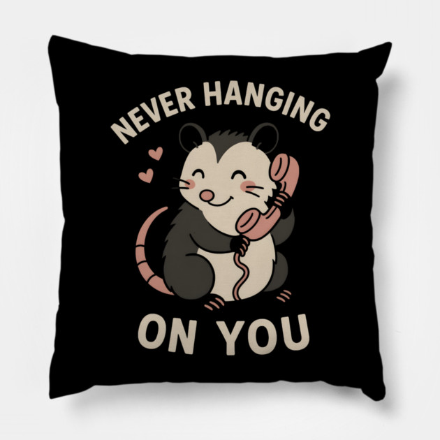 Never Hanging On You Possum Art – Cute Funny Animal Love Gift Pillow by MakerMind8.2