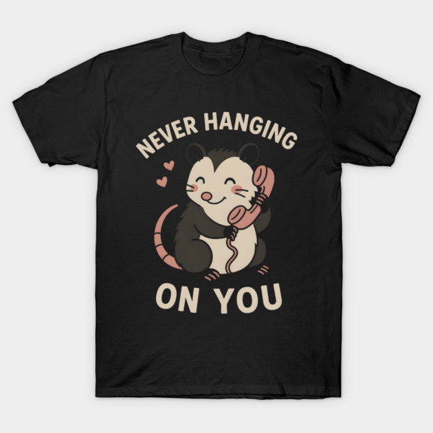 Never Hanging On You Possum Art – Cute Funny Animal Love Gift T-Shirt by MakerMind8.2