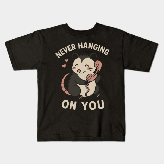 Never Hanging On You Possum Art – Cute Funny Animal Love Gift Kids T-Shirt by MakerMind8.2