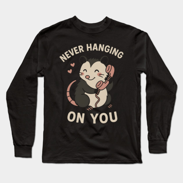 Never Hanging On You Possum Art – Cute Funny Animal Love Gift Long Sleeve T-Shirt by MakerMind8.2