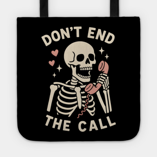 Don’t End The Call Skeleton Art – Funny Spooky Phone Lover Gift Tote by MakerMind8.2