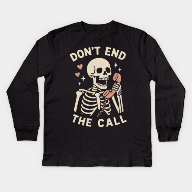 Don’t End The Call Skeleton Art – Funny Spooky Phone Lover Gift Kids Long Sleeve T-Shirt by MakerMind8.2