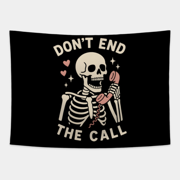 Don’t End The Call Skeleton Art – Funny Spooky Phone Lover Gift Tapestry by MakerMind8.2