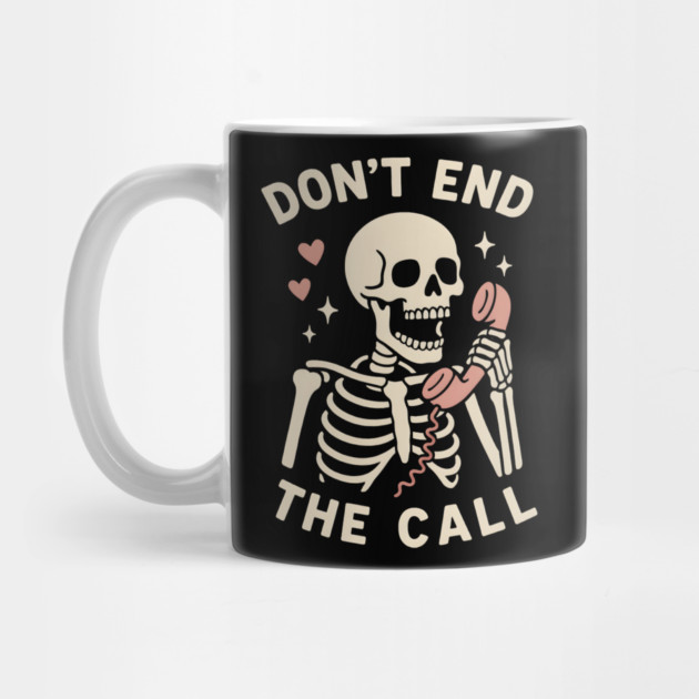 Don’t End The Call Skeleton Art – Funny Spooky Phone Lover Gift by MakerMind8.2