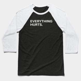Everything-Hurts Baseball T-Shirt