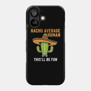 Nacho Average Human Funny Cactus Sombrero Gifts Tee Phone Case