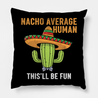 Nacho Average Human Funny Cactus Sombrero Gifts Tee Pillow