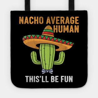 Nacho Average Human Funny Cactus Sombrero Gifts Tee Tote