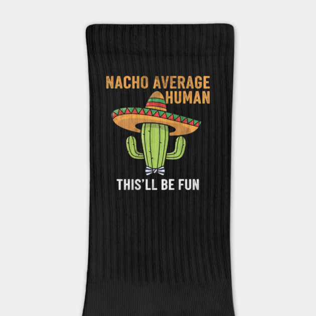Nacho Average Human Funny Cactus Sombrero Gifts Tee by OUTFITPAW