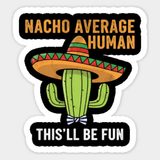 Nacho Average Human Funny Cactus Sombrero Gifts Tee Magnet