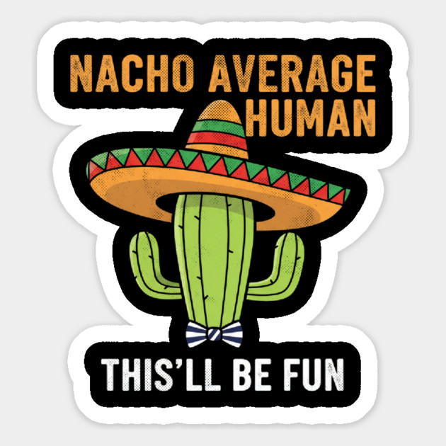 Nacho Average Human Funny Cactus Sombrero Gifts Tee Magnet by OUTFITPAW