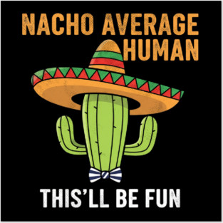 Nacho Average Human Funny Cactus Sombrero Gifts Tee Posters and Art